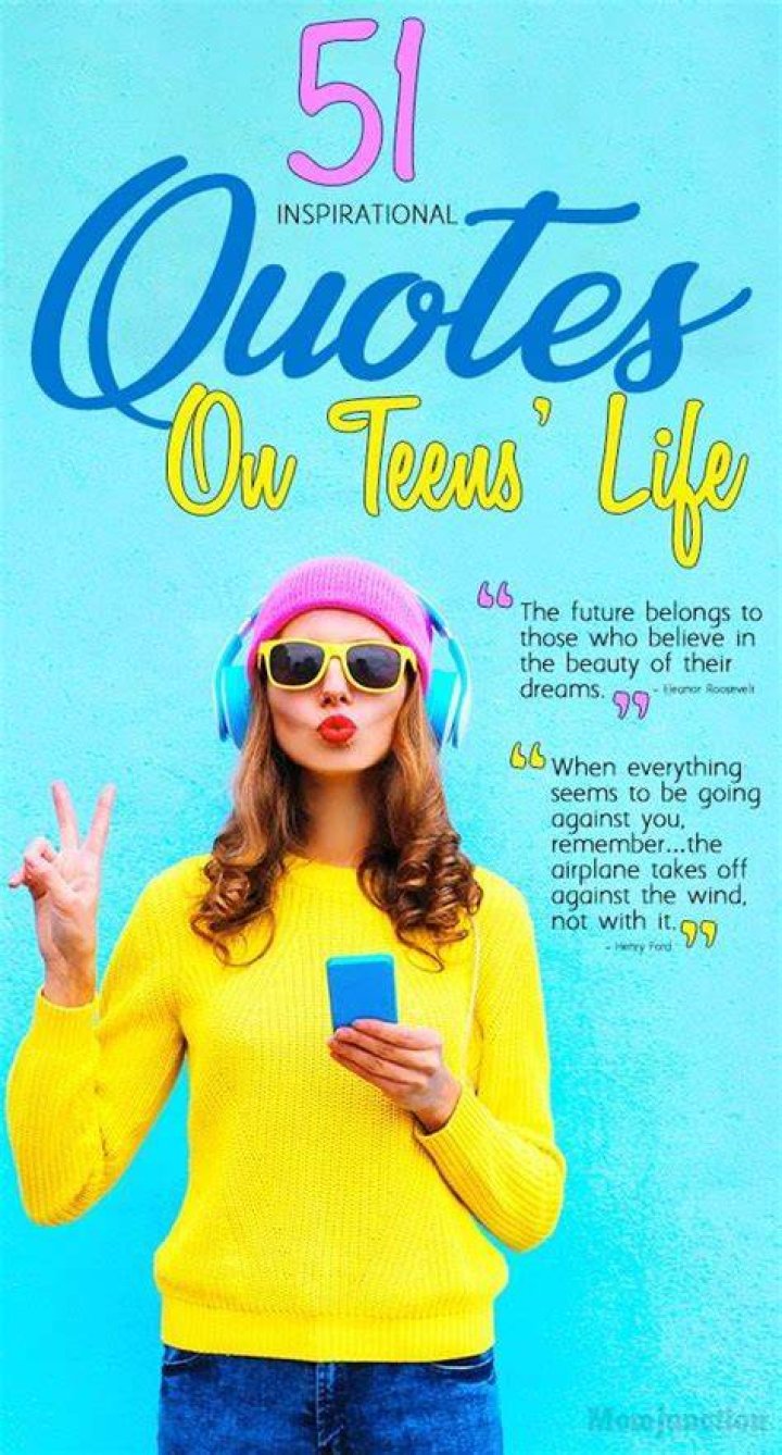 51 Inspirational Quotes About Teenagers Life