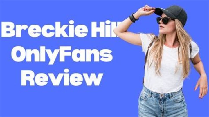 Breckie Hill Onlyfans Review