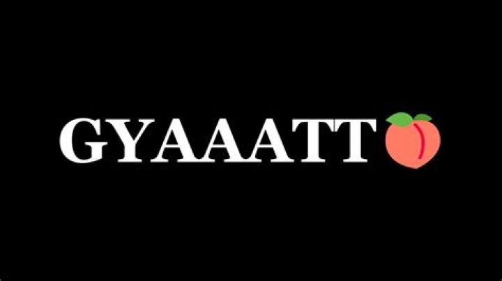 GYATT (slang) Gyat / Gyatt Know Your Meme