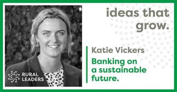 Katie Vickers Banking on a sustainable future. Rural Leaders