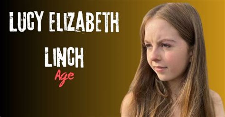 Lucy Elizabeth Linch biography, age, net worth, wiki, family and latest