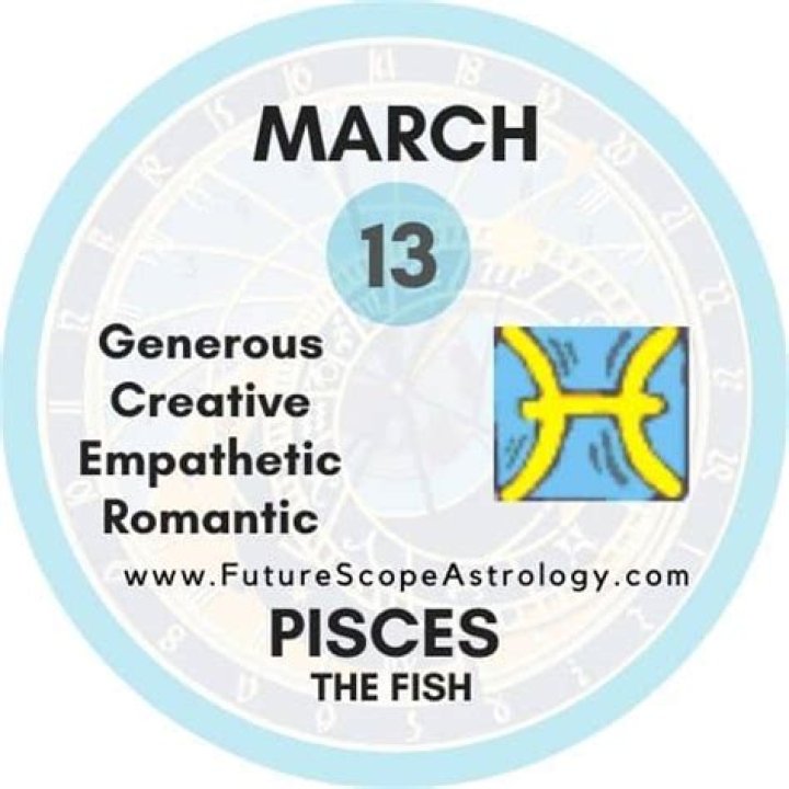 March 13 Zodiac Is Pisces, Birthdays And Horoscope Zodiac Signs 101