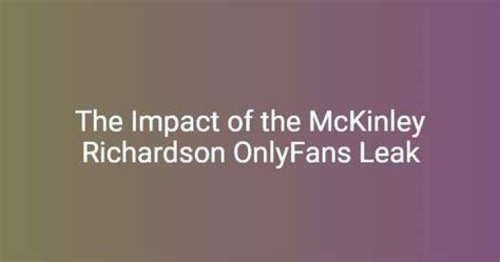Mckindley Richardson Leaks Uncovering The Truth Behind The Controversy