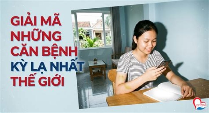 Những căn bệnh lạ hiếm gặp biến người thường thành "siêu anh hùng