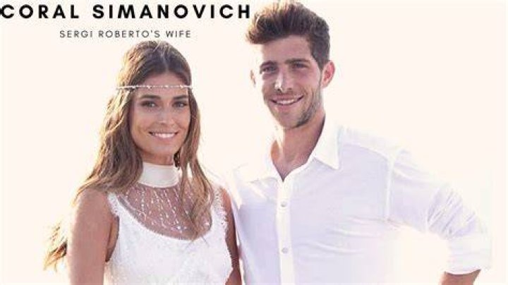 Sergi Roberto Wife Coral Simanovich Wiki 2022 Age, Net Worth, Career