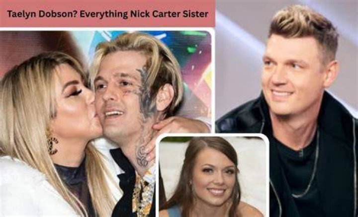Taelyn Dobson Nick Carter's Sister Wiki, Biography Age, Net Worth