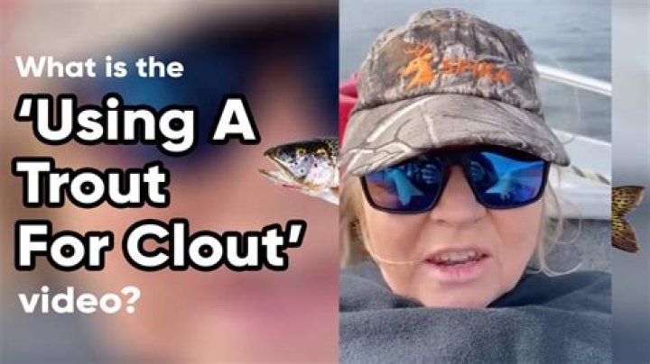 Trout For Clout Real Video Explore More Details!