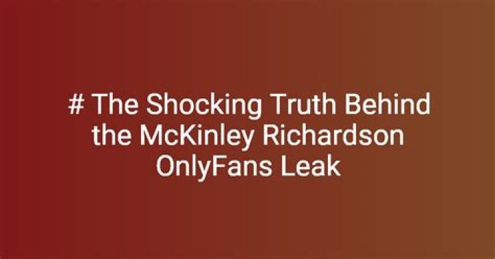 Unveiling The Truth McKinley Richardson Leaked Content Explained